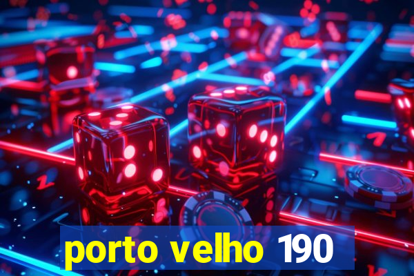 porto velho 190